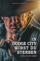 Hans-Jürgen Raben: In Dodge City wirst du sterben 