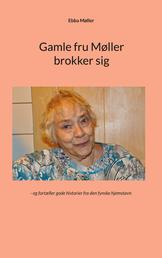 Gamle fru Møller brokker sig - - og fortæller gode historier fra den fynske hjemstavn