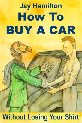 How to Buy a Car Without Losing Your Shirt