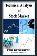 Stock Market Guru: Technical Analysis of Stock Market for Beginners 