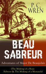BEAU SABREUR: Adventures of Major De Beaujolais - The Making of a Beau Sabreur & The Making of a Monarch