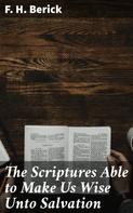 F. H. Berick: The Scriptures Able to Make Us Wise Unto Salvation 
