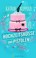 Katharina Herzog: Hochzeitsküsse und Pistolen ★★★★