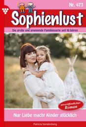Nur Liebe macht Kinder glücklich - Sophienlust 473 – Familienroman