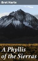 Bret Harte: A Phyllis of the Sierras 