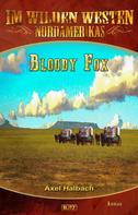 Axel Halbach: Im wilden Westen Nordamerikas 17: Bloody Fox 