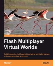 Flash Multiplayer Virtual Worlds - Build immersive, full-featured interactive worlds for games, online communities, and more