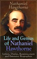 Herman Melville: Life and Genius of Nathaniel Hawthorne: Letters, Diaries, Reminiscences and Extensive Biographies 