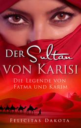 Der Sultan von Karisi - Die Legende von Fatma und Karim
