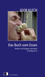 Das Buch vom Essen - Pelmeni und Piroggen, Borschtsch und Bigos & Co