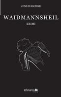 Jens Waschke: Waidmannsheil 