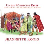 Us em Römische Rich - D'Nachtigau und dr Kaiser Auguschtus