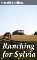 Harold Bindloss: Ranching for Sylvia 