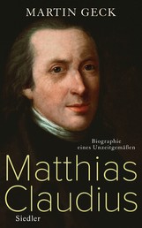 Matthias Claudius - Biographie eines Unzeitgemäßen