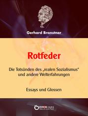 Rotfeder - Die Todsünden des "realen Sozialismus" und andere Welterfahrungen
