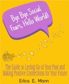 Erica E. Mann: Bye Bye Social Fears, Hello World! 