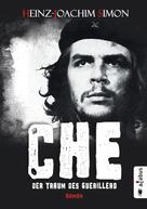 Heinz-Joachim Simon: Che. Der Traum des Guerillero ★★★★