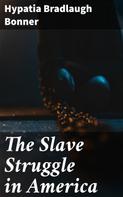 Hypatia Bradlaugh Bonner: The Slave Struggle in America 