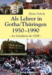 Als Lehrer in Gotha/Thüringen 1950–1990 - Im Schuldienst der DDR