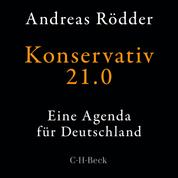 Konservativ 21.0 - Eine Agenda für Deutschland