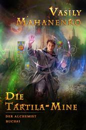 Die Tartila-Mine (Der Alchemist Buch #5): LitRPG-Serie