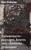 Max Elskamp: Enluminures : paysages, heures, vies, chansons, grotesques 