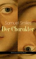 Samuel Smiles: Der Charakter (Motivation & Erfolg Reihe) 