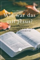 Jost Müller-Bohn: Wie war das mit Jesus? 
