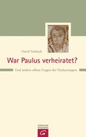 David Trobisch: War Paulus verheiratet? 