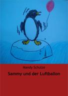 Mandy Schulze: Sammy und der Luftballon 
