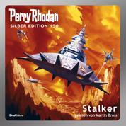 Perry Rhodan Silber Edition 150: Stalker - 8. Band des Zyklus "Chronofossilien"