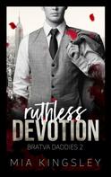 Mia Kingsley: Ruthless Devotion ★★★★