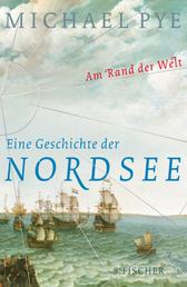 Am Rand der Welt - Eine Geschichte der Nordsee und der Anfänge Europas