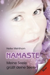 Namaste - Meine Seele grüßt deine Seele