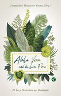 Botanischer Garten Freundeskreis: Aloha Vera und die feine Flora ★★★