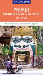 POLYGLOTT on tour Reiseführer Phuket, Andamanenküste, Ko Phi Phi - Zehn individuelle Touren durch die Region