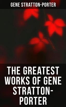 The Greatest Works of Gene Stratton-Porter