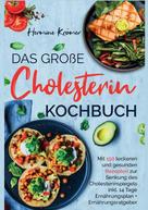 Hermine Krämer: Das große Cholesterin Kochbuch - Mit 150 leckeren & gesunden Rezepten zur Senkung des Cholesterinspiegels. ★★★★
