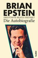 Brian Epstein: Der fünfte Beatle erzählt - Die Autobiografie ★★★★