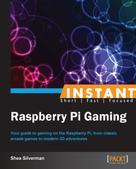 Shea Silverman: Instant Raspberry Pi Gaming 