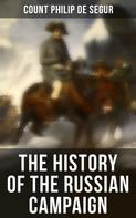 Count Philip de Segur: The History of the Russian Campaign 