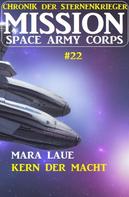 Mara Laue: Mission Space Army Corps 22: Kern der Macht: Chronik der Sternenkrieger ★★★★★