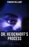 Edward Bellamy: DR. HEIDENHOFF'S PROCESS 