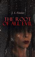 J. S. Fletcher: The Root of All Evil 