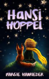 HANSI HOPPEL - Die abenteuerlichen Kindergeschichten vom Hasen Hansi Hoppel und seinen Freunden