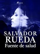 Salvador Rueda: Fuente de salud 