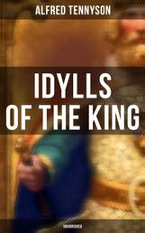 Idylls of the King (Unabridged) - Arthurian Romances