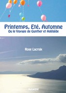 Rose Lacroix: Printemps, Eté, Automne 