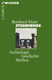 Stonehenge - Archäologie, Geschichte, Mythos