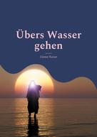 Günter Kaiser: Übers Wasser gehen 